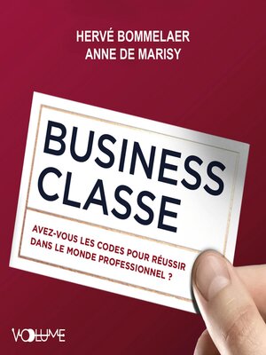 cover image of Business classe. Avez-vous les codes pour réussir dans le monde professionnel ?